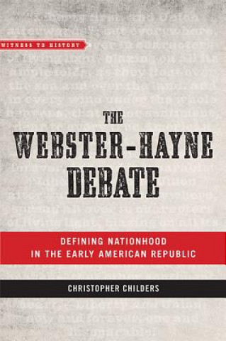 Knjiga Webster-Hayne Debate Christopher (Pittsburg State University ) Childers