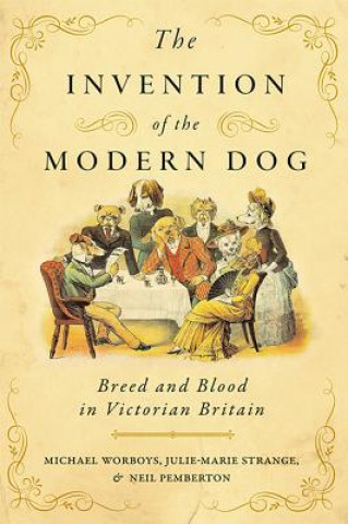 Kniha Invention of the Modern Dog Worboys
