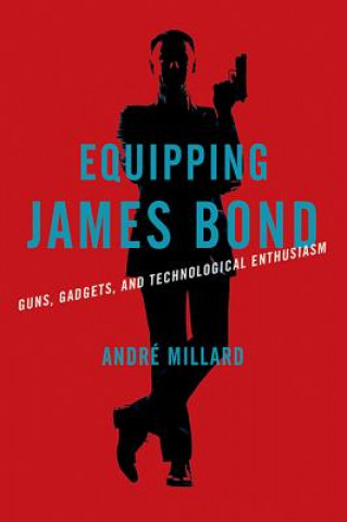 Knjiga Equipping James Bond Andre (University of Alabama at Birmingham) Millard