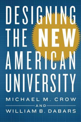 Kniha Designing the New American University Michael M. Crow