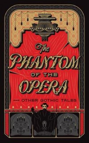 Könyv Phantom of the Opera and Other Gothic Tales Various Authors ..