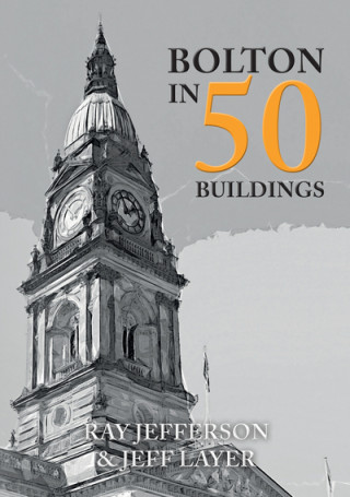 Kniha Bolton in 50 Buildings Ray Jefferson