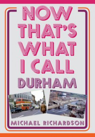 Carte Now That's What I Call Durham Michael Richardson