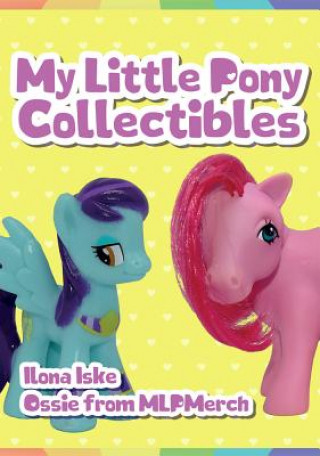 Книга My Little Pony Collectibles Ilona Iske and Ossie from MLPMerch.com