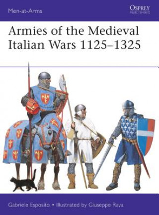 Книга Armies of the Medieval Italian Wars 1125-1325 Gabriele Esposito