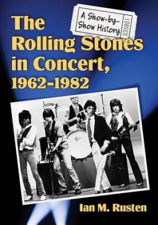 Carte Rolling Stones in Concert, 1962-1982 Ian M. Rusten
