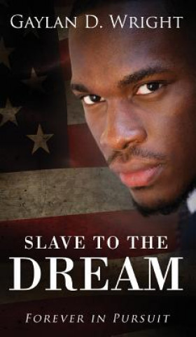 Книга Slave to the Dream GAYLAN D WRIGHT