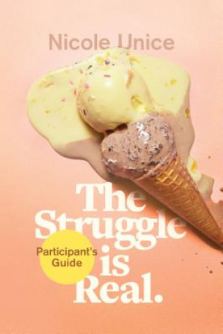 Kniha Struggle Is Real Participant's Guide, The Nicole Unice