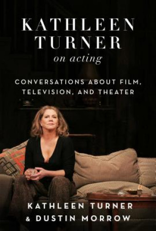 Carte Kathleen Turner on Acting Kathleen Turner