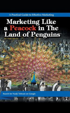 Kniha Marketing Like a Peacock in the Land of Penguins Nadji Tehrani