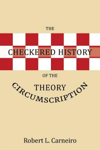 Knjiga Checkered History of the Circumscription Theory Robert L Carneiro