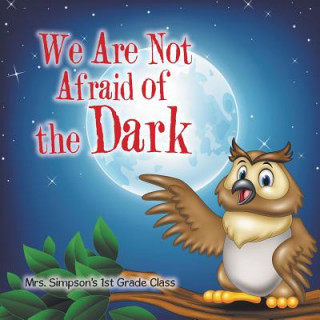 Kniha We Are Not Afraid of the Dark MRS. SIMPSON'S 1ST G