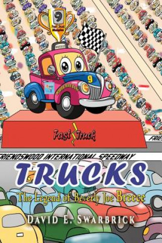 Kniha Trucks I The Legend of Beverly Joe Breece DAVID  E. SWARBRICK