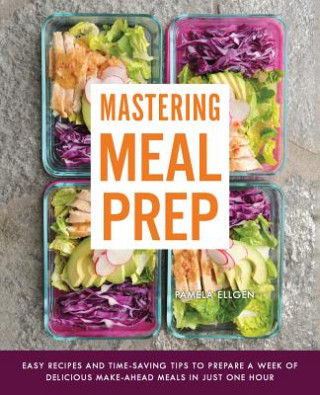 Kniha Mastering Meal Prep Pamela Ellgen