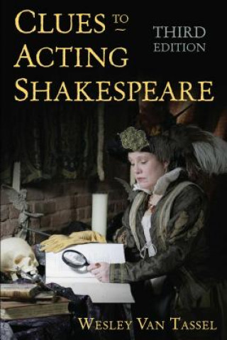 Kniha Clues to Acting Shakespeare (Third Edition) Wesley Van Tassel