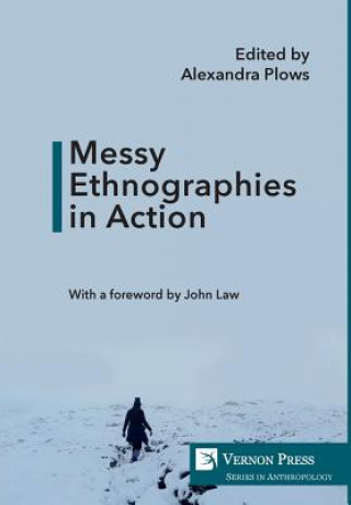 Книга Messy Ethnographies in Action ALEXANDRA PLOWS