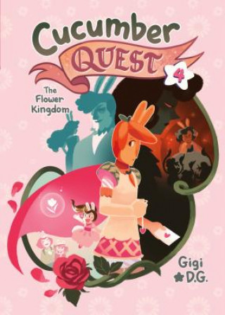 Kniha Cucumber Quest: The Flower Kingdom Gigi D G