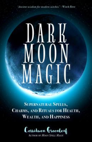 Kniha Dark Moon Magic Cerridwen Greenleaf