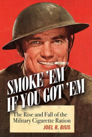 Knjiga Smoke Em If You Got Em Joel R. Bius