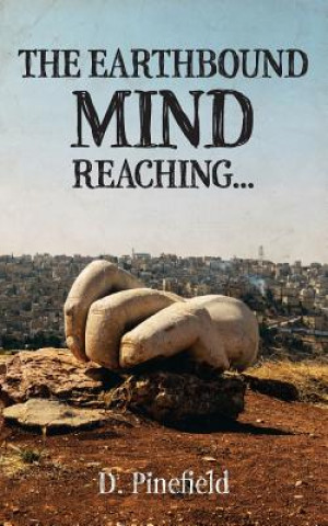 Kniha Earthbound Mind Reaching... D. PINEFIELD