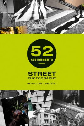 Книга 52 Assignments: Street Photography BRIAN LLOYD-DUCKETT