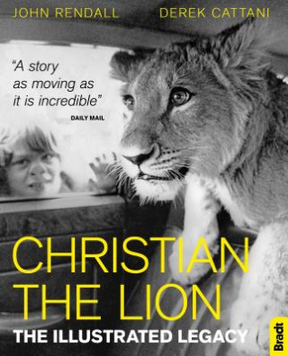 Könyv Christian The Lion: The Illustrated Legacy John Rendall