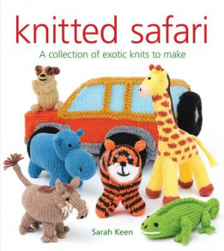 Kniha Knitted Safari: A Collection of Exotic Knits to Make Sarah Keen