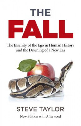 Könyv Fall, The (new edition with Afterword) - The Insanity of the Ego in Human History and the Dawning of a New Era Steve Taylor