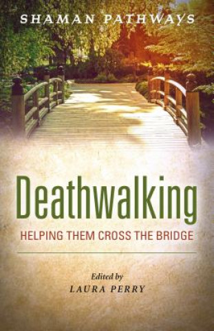 Carte Shaman Pathways - Deathwalking - Helping Them Cross the Bridge Laura Perry