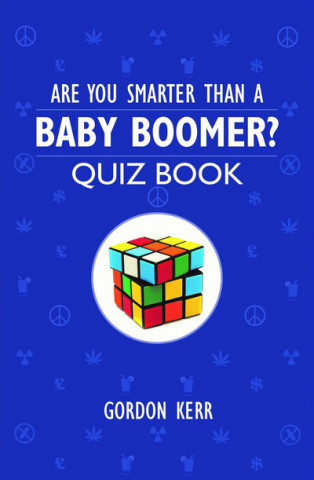 Kniha Are You Smarter Than a Baby Boomer? Gordon Kerr