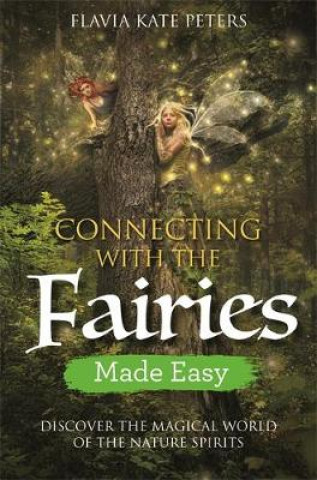 Книга Connecting with the Fairies Made Easy Flavia Peters