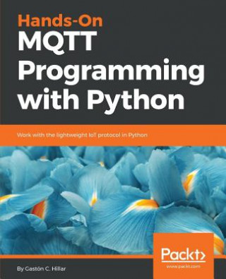 Книга Hands-On MQTT Programming with Python GASTON C. HILLAR