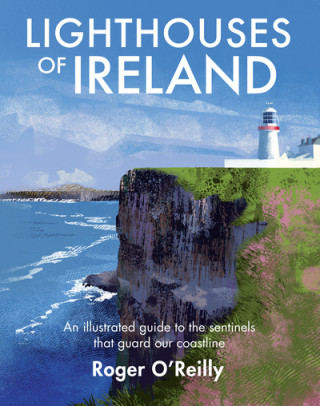 Könyv Lighthouses of Ireland Roger O'Reilly