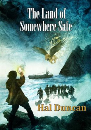 Kniha Land of Somewhere Safe Hal Duncan