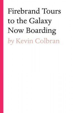 Kniha Firebrand Tours to the Galaxy Now Boarding KEVIN COLBRAN