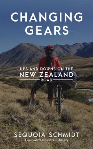 Kniha Changing Gears: Ups and Downs on the New Zealand Roads SEQUOIA SCHMIDT