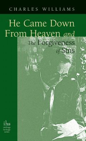 Carte He Came Down from Heaven and the Forgiveness of Sins CHARLES WILLIAMS