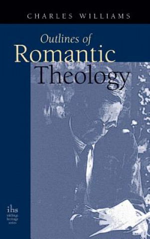 Kniha Outlines of Romantic Theology CHARLES WILLIAMS