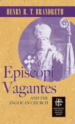 Книга Episcopi Vagantes and the Anglican Church HENRY R T BRANDRETH