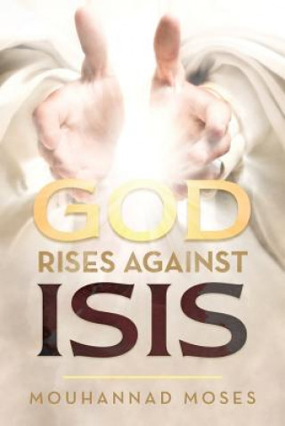 Kniha God Rises Against Isis MOUHANNAD MOSES