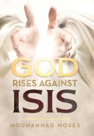 Kniha God Rises Against Isis MOUHANNAD MOSES