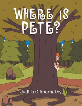 Knjiga Where Is Pete? JUDITH G ABERNETHY
