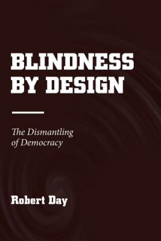Könyv Blindness by Design ROBERT DAY
