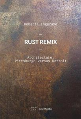 Buch Rust Remix Architecture: Pittsburg versus Detroit ROBERTA INGARAMO