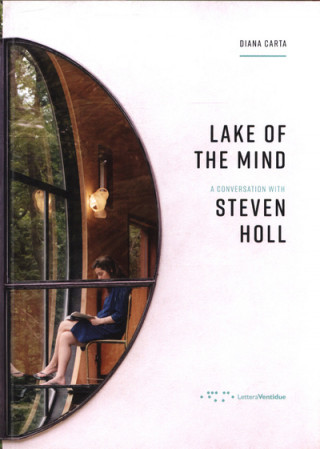 Kniha Lake of the Mind: A Conversation with Steven Holl DIANA CARTA