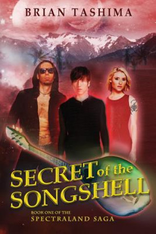 Könyv Secret of the Songshell: Book One of the Spectraland Saga Brian Tashima