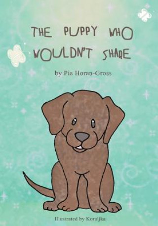 Carte The Puppy Who Wouldn't Share Pia Horan-Gross