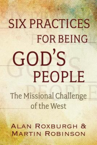Kniha Practices for the Refounding of God's People Alan Roxburgh
