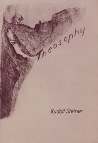 Carte Theosophy: An Introduction to the Supersensible Knowledge of the World and the Destination of Man (Cw 9) Rudolf Steiner