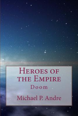 Kniha Heroes of the Empire: Doom Mr Michael P Andre